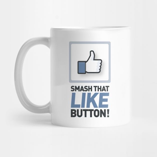 Smash that like button! by Tees_N_Stuff